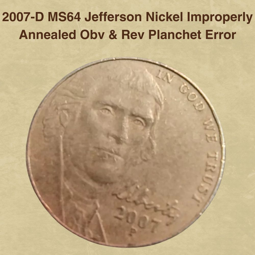 2007 Jefferson nickel improperly annealed planchet error showing abnormal surface discoloration and texture